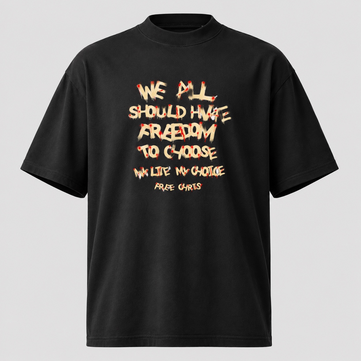 Black organic t-shirt with We All Should Have Freedom To Choose — My Life My Choice — Free Chris graffiti print